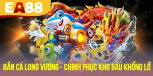 Bắn Cá Long Vương - Chinh Phục Kho Báu Đại Dương Khổng Lồ