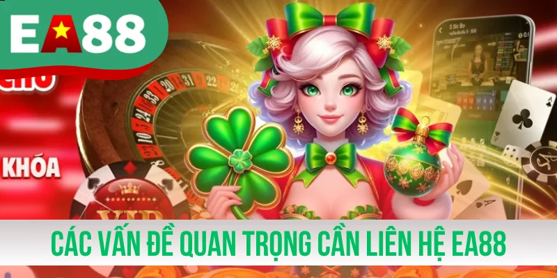 Các vấn đề quan trọng cần liên hệ EA88