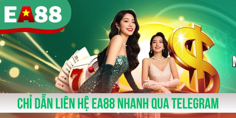 Chỉ dẫn liên hệ EA88 nhanh qua Telegram trực tuyến