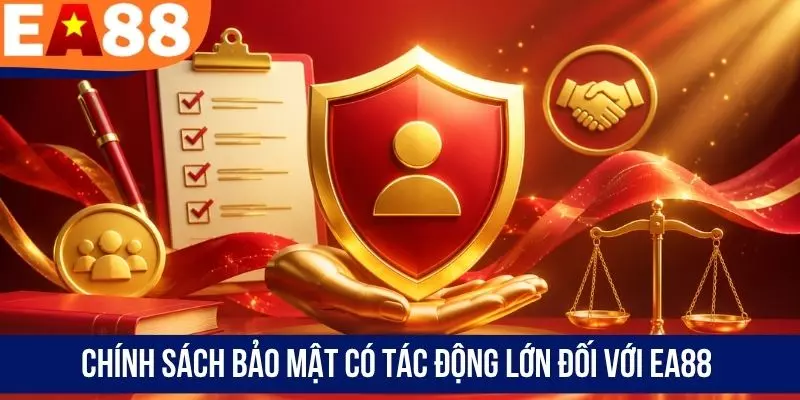 Chính sách bảo mật có tác động lớn đối với EA88