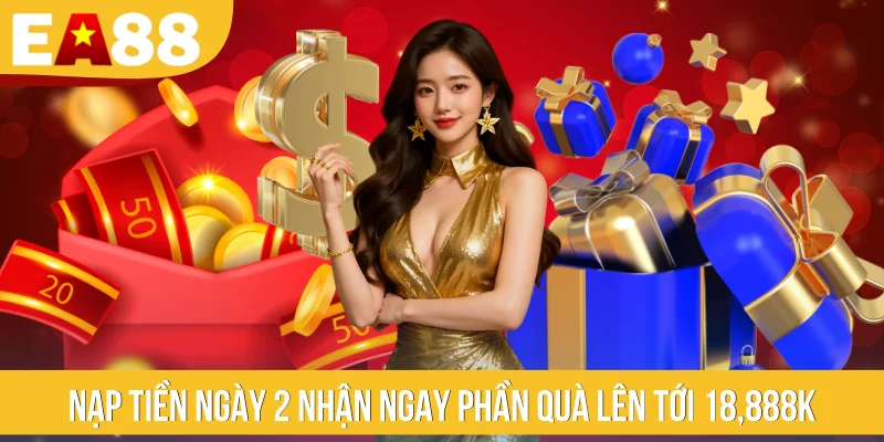 Nạp tiền ngày 2 nhận ngay phần quà lên tới 18,888K