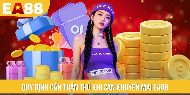 Quy định cần tuân thủ khi săn khuyến mãi EA88