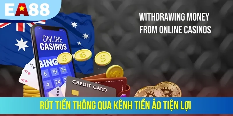 Rút tiền thông qua kênh tiền ảo tiện lợi
