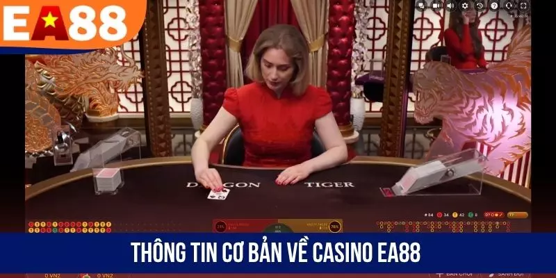 Thông tin cơ bản về casino EA88