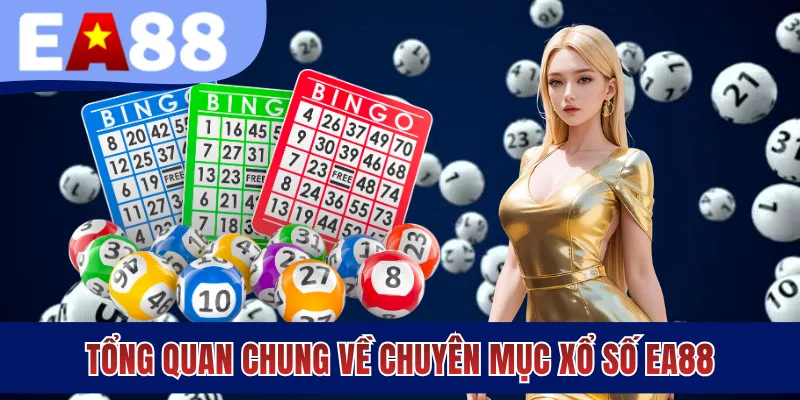 Tổng quan chung về chuyên mục xổ số EA88